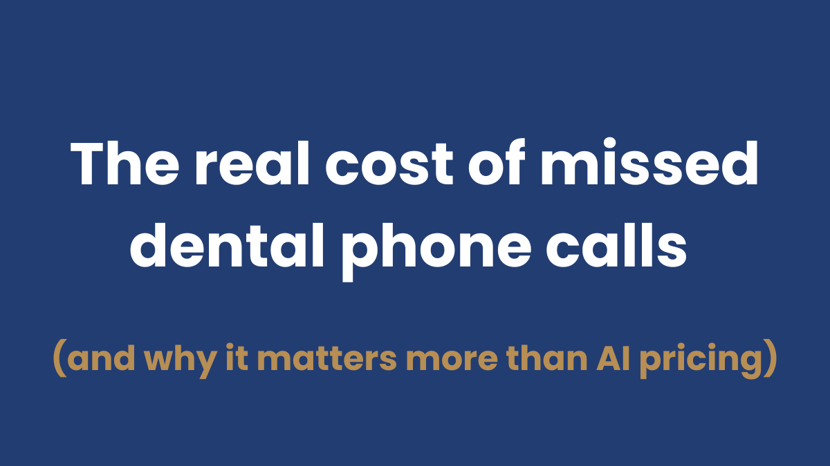 The real cost of missed dental phone calls (and why it matters more than AI pricing)